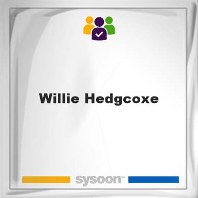 Willie Hedgcoxe, Willie Hedgcoxe, member