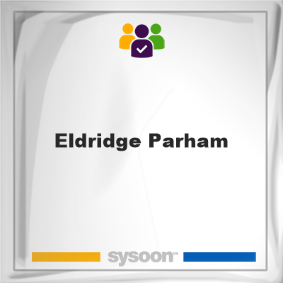 Eldridge Parham, memberEldridge Parham on Sysoon