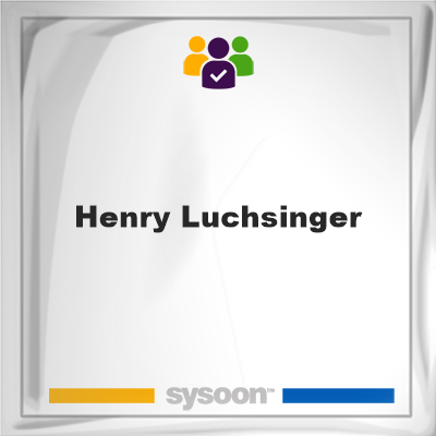 Henry Luchsinger, memberHenry Luchsinger on Sysoon