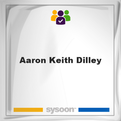 Aaron Keith Dilley, Aaron Keith Dilley, member