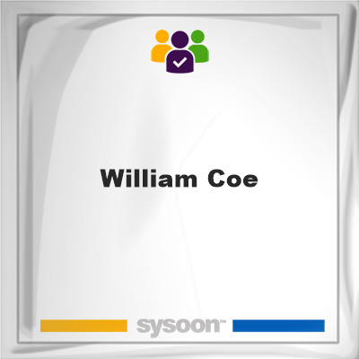 William Coe, William Coe, member