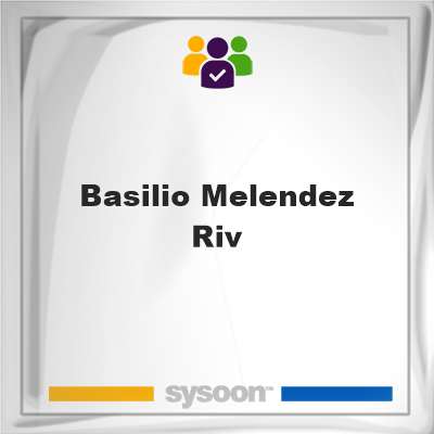 Basilio Melendez Riv on Sysoon