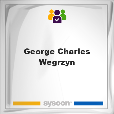 George Charles Wegrzyn, George Charles Wegrzyn, member