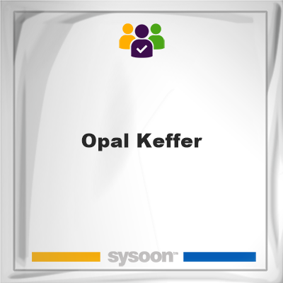 Opal Keffer, Opal Keffer, member