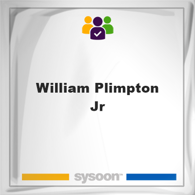 William Plimpton Jr, William Plimpton Jr, member