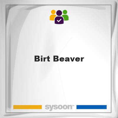 Birt Beaver, memberBirt Beaver on Sysoon