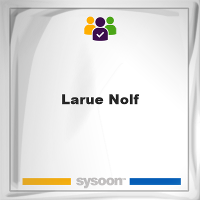 Larue Nolf, memberLarue Nolf on Sysoon