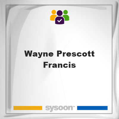 Wayne Prescott Francis, memberWayne Prescott Francis on Sysoon