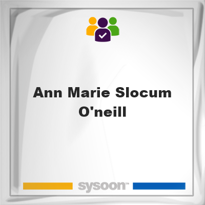 Ann Marie Slocum O'Neill on Sysoon