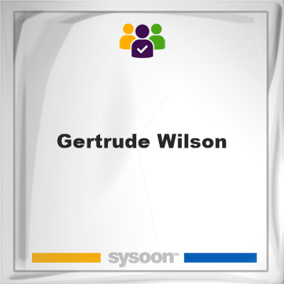 Gertrude Wilson on Sysoon