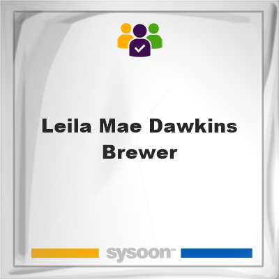 Leila Mae Dawkins Brewer on Sysoon