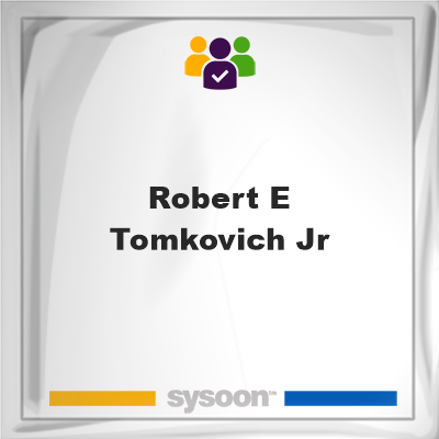Robert E Tomkovich, Jr. on Sysoon