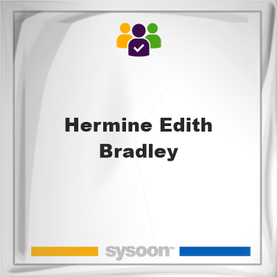 Hermine Edith Bradley, Hermine Edith Bradley, member