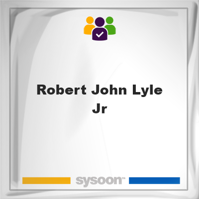Robert John Lyle Jr, Robert John Lyle Jr, member