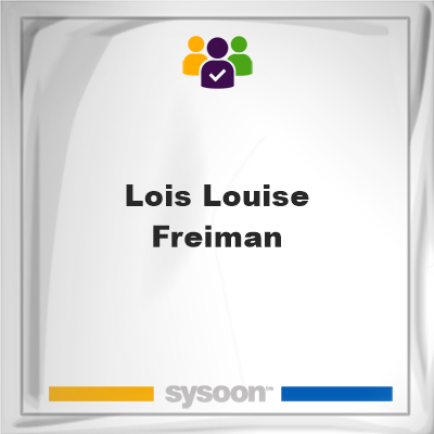 Lois Louise Freiman on Sysoon