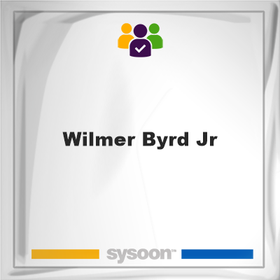 Wilmer Byrd Jr on Sysoon