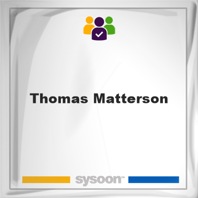 Thomas Matterson, Thomas Matterson, member