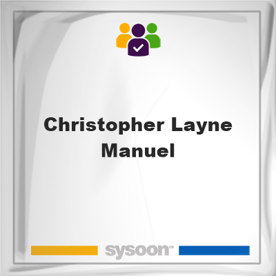 Christopher Layne Manuel, memberChristopher Layne Manuel on Sysoon