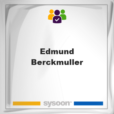 Edmund Berckmuller, Edmund Berckmuller, member