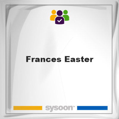 Frances Easter, Find a grave on Sysoon Frances Easter, memberFrances Easter on Sysoon