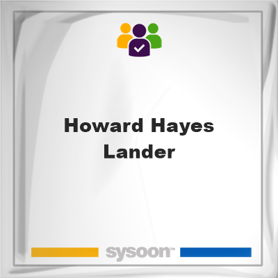 Howard Hayes Lander, memberHoward Hayes Lander on Sysoon
