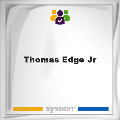 Thomas Edge Jr, Thomas Edge Jr, member