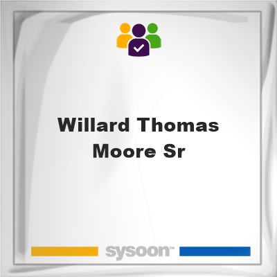 Willard Thomas Moore Sr, Willard Thomas Moore Sr, member