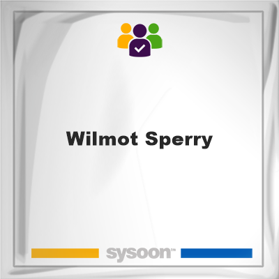 Wilmot Sperry, Wilmot Sperry, member