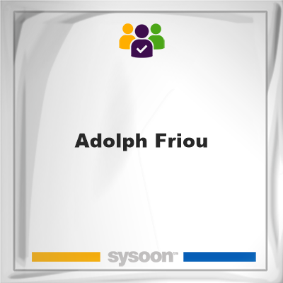 Adolph Friou, memberAdolph Friou on Sysoon