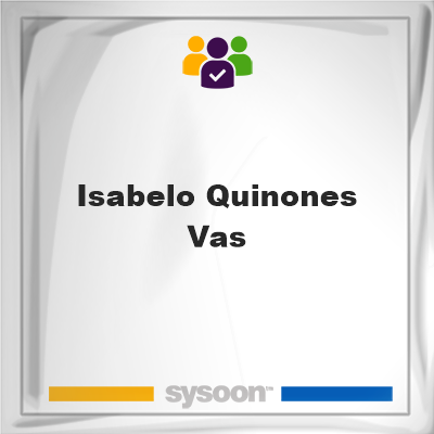 Isabelo Quinones Vas, memberIsabelo Quinones Vas on Sysoon