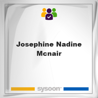Josephine Nadine McNair, memberJosephine Nadine McNair on Sysoon