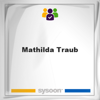 Mathilda Traub, memberMathilda Traub on Sysoon