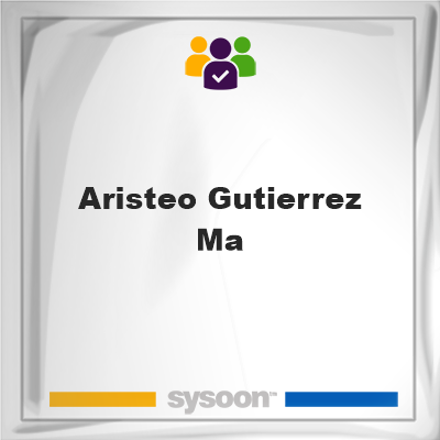 Aristeo Gutierrez Ma, Aristeo Gutierrez Ma, member