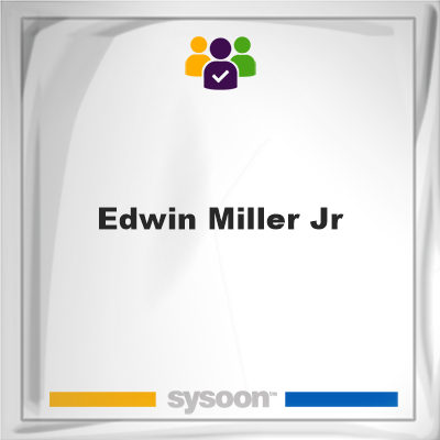 Edwin Miller Jr, Edwin Miller Jr, member