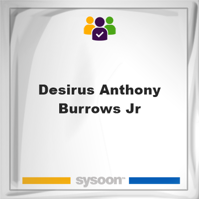 Desirus Anthony Burrows, Jr., memberDesirus Anthony Burrows, Jr. on Sysoon