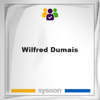 Wilfred Dumais on Sysoon