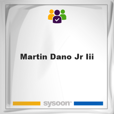 Martin Dano, Jr. III., Martin Dano, Jr. III., member