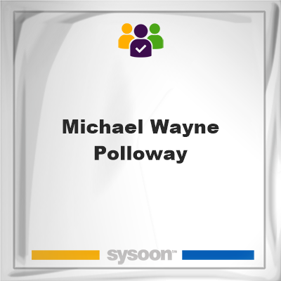 Michael Wayne Polloway, Michael Wayne Polloway, member