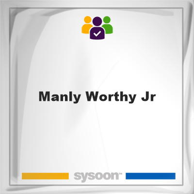 Manly Worthy Jr, memberManly Worthy Jr on Sysoon