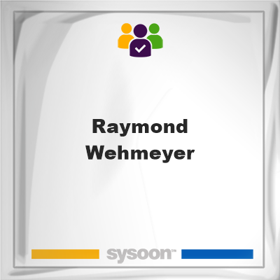 Raymond Wehmeyer, Raymond Wehmeyer, member