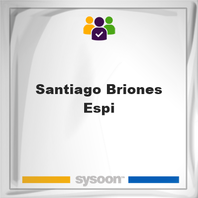 Santiago Briones Espi, Santiago Briones Espi, member