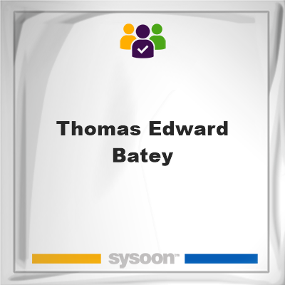 Thomas Edward Batey, Thomas Edward Batey, member