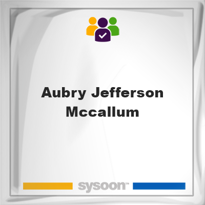 Aubry Jefferson McCallum, memberAubry Jefferson McCallum on Sysoon