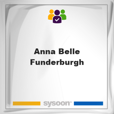 Anna Belle Funderburgh, Anna Belle Funderburgh, member