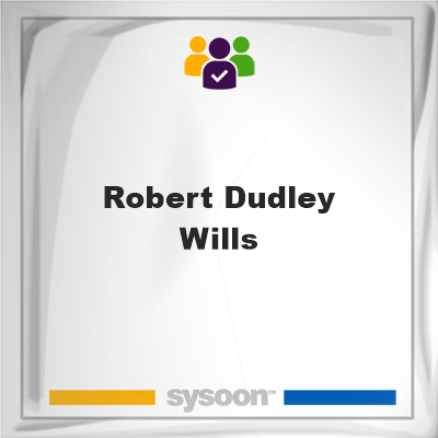 Robert Dudley Wills, Robert Dudley Wills, member