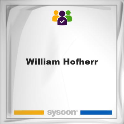 William Hofherr, memberWilliam Hofherr on Sysoon