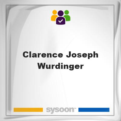 Clarence Joseph Wurdinger, memberClarence Joseph Wurdinger on Sysoon