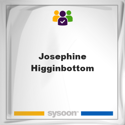Josephine Higginbottom, memberJosephine Higginbottom on Sysoon