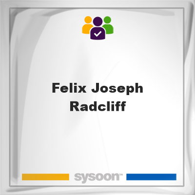 Felix Joseph Radcliff, Felix Joseph Radcliff, member