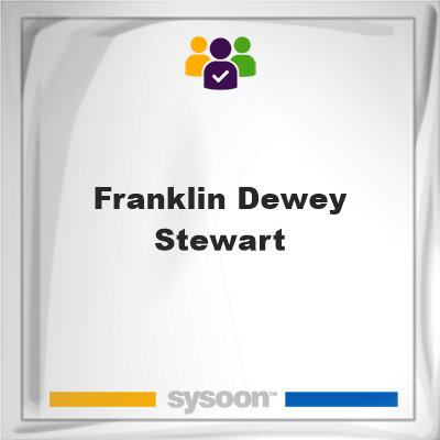 Franklin Dewey Stewart, Franklin Dewey Stewart, member